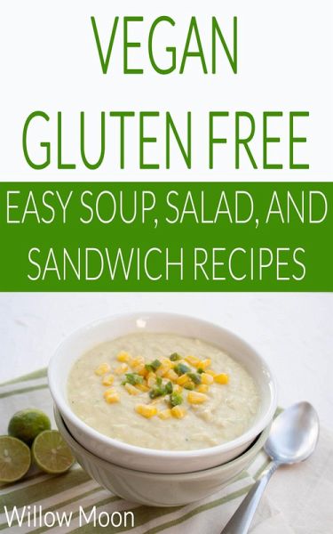 Vegan Gluten Free Easy Soup, Salad, and Sandwich Recipes (eBook, ePUB)
