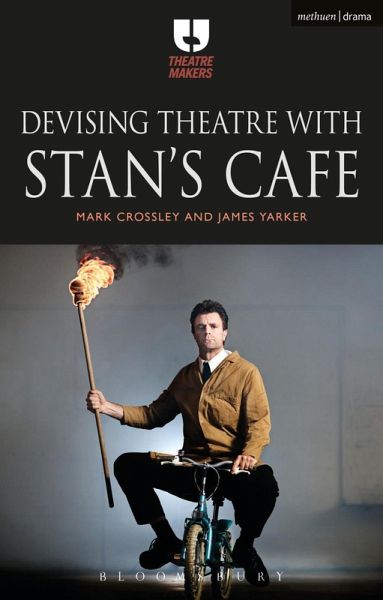 Devising Theatre with Stan's Cafe (eBook, PDF) Devising Theatre with Stan's Cafe (eBook, PDF)