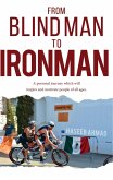From Blind Man to Ironman (eBook, ePUB) From Blind Man to Ironman (eBook, ePUB)
