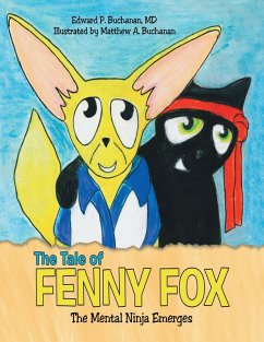 The Tale of Fenny Fox: The Mental Ninja Emerges (eBook, ePUB) - Buchanan, Md; Buchanan, Matthew A.