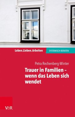 Trauer in Familien - wenn das Leben sich wendet (eBook, PDF) - Rechenberg-Winter, Petra