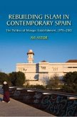 Rebuilding Islam in Contemporary Spain Rebuilding Islam in Contemporary Spain