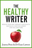 The Healthy Writer: Reduce your pain, improve your health, and build a writing career for the long-term (eBook, ePUB)