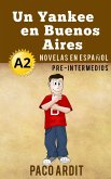 Un Yankee en Buenos Aires - Novelas en español para pre-intermedios (A2) (eBook, ePUB)