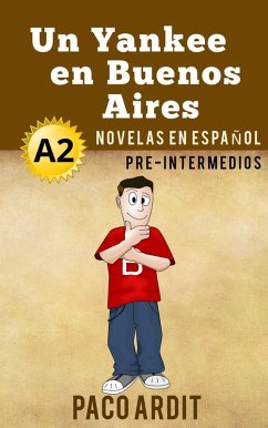 Un Yankee en Buenos Aires - Novelas en español para pre-intermedios (A2) (eBook, ePUB) - Ardit, Paco