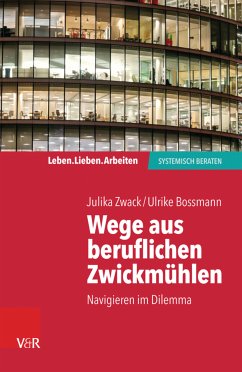 Wege aus beruflichen Zwickmühlen (eBook, PDF) - Zwack, Julika; Bossmann, Ulrike