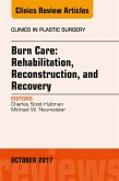 Burn Care: Reconstruction, Rehabilitation, and Recovery, An Issue of Clinics in Plastic Surgery (eBook, ePUB)
