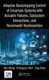 Adaptive Backstepping Control of Uncertain Systems with Actuator Failures, Subsystem Interactions, and Nonsmooth Nonlinearities (eBook, ePUB)