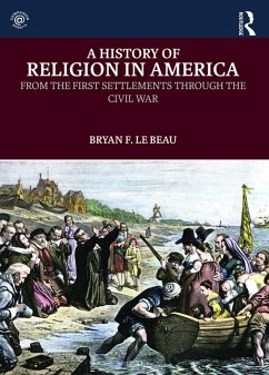 A History of Religion in America (eBook, ePUB) - Le Beau, Bryan F.
