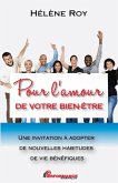 Pour l'amour de votre bien-etre : Une invitation a adopter de nouvelles habitudes de vie benefiques (eBook, PDF) Pour l'amour de votre bien-etre : Une invitation a adopter de nouvelles habitudes de vie benefiques (eBook, PDF)
