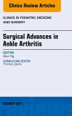 Surgical Advances in Ankle Arthritis, An Issue of Clinics in Podiatric Medicine and Surgery (eBook, ePUB)