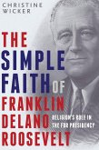 The Simple Faith of Franklin Delano Roosevelt (eBook, ePUB)