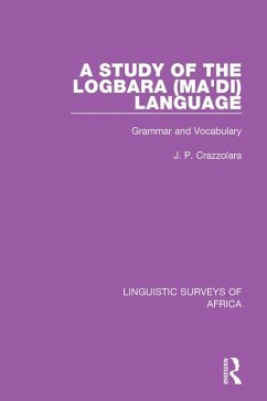 A Study of the Logbara (Ma'di) Language (eBook, ePUB) - Crazzolara, J. P.