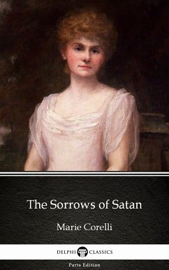 The Sorrows of Satan by Marie Corelli - Delphi Classics (Illustrated) (eBook, ePUB) - Marie Corelli