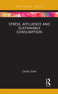Stress, Affluence and Sustainable Consumption (eBook, PDF) - Solér, Cecilia