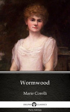 Wormwood by Marie Corelli - Delphi Classics (Illustrated) (eBook, ePUB) - Marie Corelli