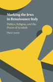 Marking the Jews in Renaissance Italy (eBook, ePUB)