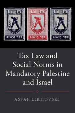 Tax Law and Social Norms in Mandatory Palestine and Israel (eBook, ePUB) - Likhovski, Assaf