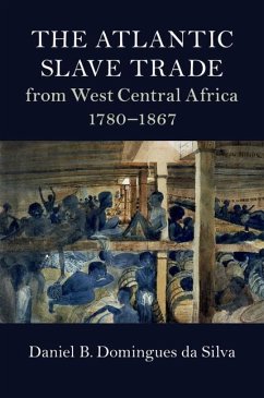 Atlantic Slave Trade from West Central Africa, 1780-1867 (eBook, ePUB) - Silva, Daniel B. Domingues da