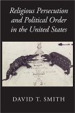 Religious Persecution and Political Order in the United States (eBook, ePUB)