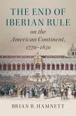End of Iberian Rule on the American Continent, 1770-1830 (eBook, ePUB)