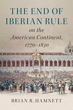 End of Iberian Rule on the American Continent, 1770-1830 (eBook, ePUB) - Hamnett, Brian R.