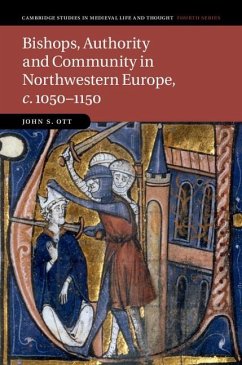 Bishops, Authority and Community in Northwestern Europe, c.1050-1150 (eBook, ePUB) - Ott, John S.