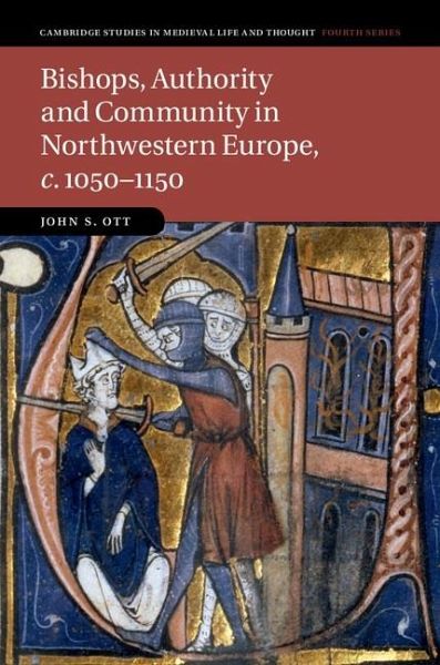 Bishops, Authority and Community in Northwestern Europe, c.1050-1150 (eBook, ePUB)