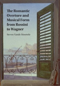 Romantic Overture and Musical Form from Rossini to Wagner (eBook, ePUB) - Moortele, Steven Vande