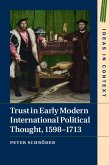Trust in Early Modern International Political Thought, 1598-1713 (eBook, ePUB)