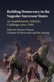 Building Democracy in the Yugoslav Successor States (eBook, ePUB)