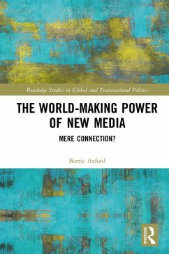 The World-Making Power of New Media (eBook, PDF) - Axford, Barrie