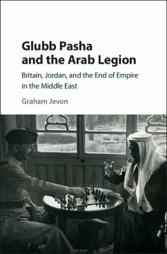 Glubb Pasha and the Arab Legion (eBook, ePUB) - Jevon, Graham