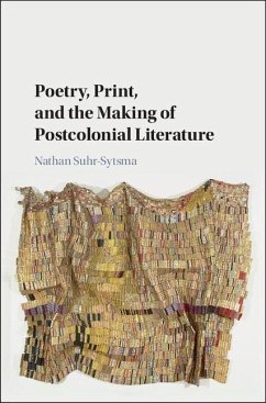 Poetry, Print, and the Making of Postcolonial Literature (eBook, ePUB) - Suhr-Sytsma, Nathan