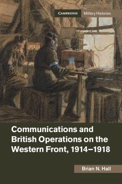 Communications and British Operations on the Western Front, 1914-1918 (eBook, ePUB) - Hall, Brian N.