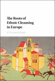 Roots of Ethnic Cleansing in Europe (eBook, ePUB)