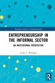 Entrepreneurship in the Informal Sector (eBook, ePUB) Entrepreneurship in the Informal Sector (eBook, ePUB)