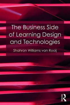 The Business Side of Learning Design and Technologies (eBook, ePUB) - Williams van Rooij, Shahron