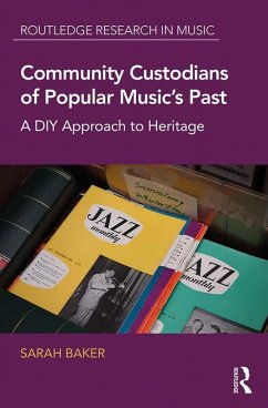 Community Custodians of Popular Music's Past (eBook, PDF) - Baker, Sarah