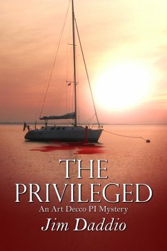 The Privileged: An Art Decco PI Mystery (eBook, ePUB) - Daddio, Jim