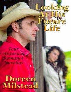 Cover Looking At His Future Life: Four Historical Romance Novellas (eBook, ePUB)