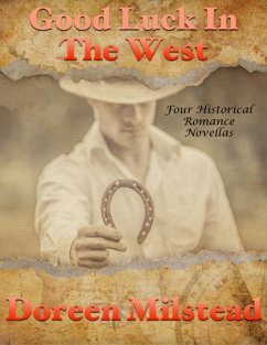 Cover Good Luck In the West: Four Historical Romance Novellas (eBook, ePUB)