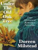 Under the Old Oak Tree: Four Historical Romance Novellas (eBook, ePUB) Under the Old Oak Tree: Four Historical Romance Novellas (eBook, ePUB)