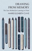 Drawing from Memory - The Cave Method for Learning to Draw (eBook, ePUB)