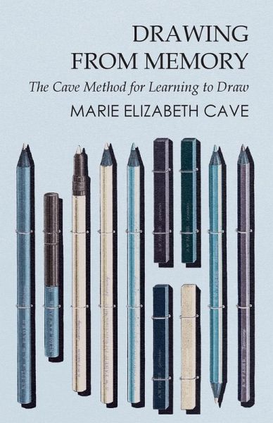 Drawing from Memory - The Cave Method for Learning to Draw (eBook, ePUB) Drawing from Memory - The Cave Method for Learning to Draw (eBook, ePUB)