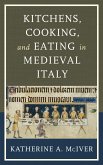 Kitchens, Cooking, and Eating in Medieval Italy (eBook, ePUB)