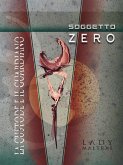 La Custode e il Guardiano - SOGGETTO ZERO (eBook, ePUB)