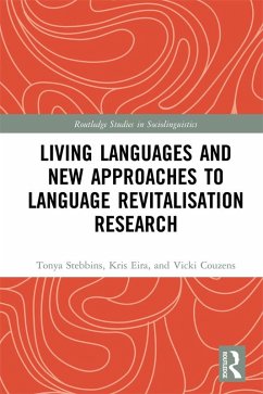 Living Languages and New Approaches to Language Revitalisation Research (eBook, ePUB) - Stebbins, Tonya; Eira, Kris; Couzens, Vicki
