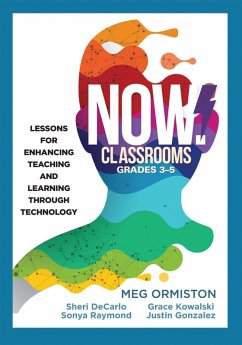 NOW Classrooms, Grades 3-5 (eBook, ePUB) - Ormiston, Meg; DeCarlo, Sheri; Raymond, Sonya; Kowalski, Grace; Gonzalez, Justin