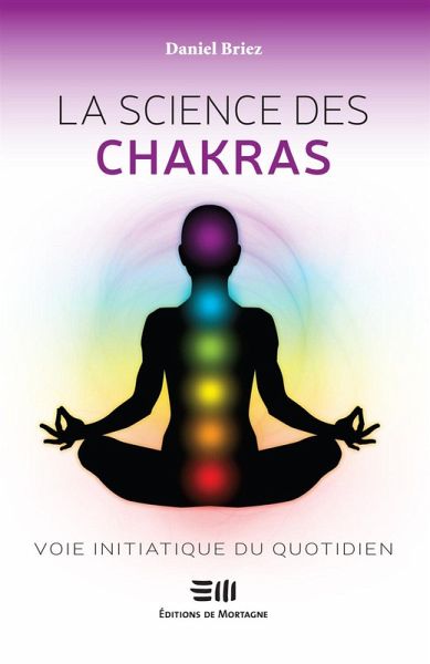 La science des chakras : Voie initiatique du quotidien (eBook, ePUB)
